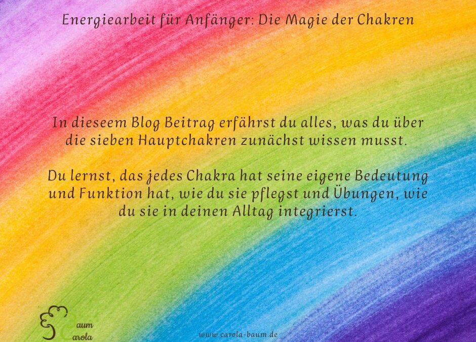 Energiearbeit für Anfänger: Die Magie der Chakren