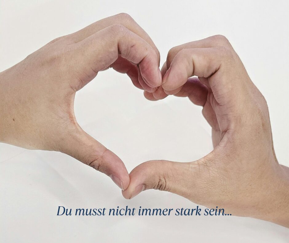 du musst nicht immer stark sein...(2)