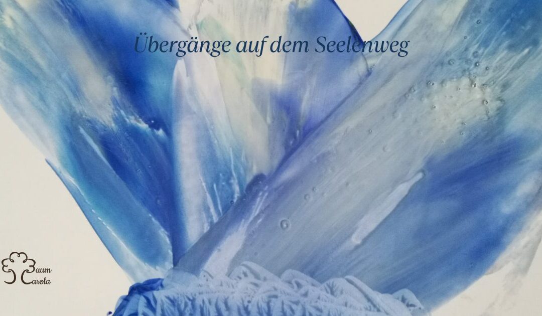 Übergänge auf dem Seelenweg – du drehst dich nicht im Kreis. Du steigst.