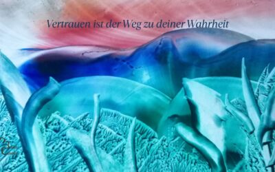 Vertrauen ist der Weg zu deiner Wahrheit auf deinem Seelenweg